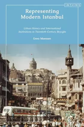 Couverture du produit · Representing Modern Istanbul: Urban History and International Institutions in Twentieth Century Beyoglu