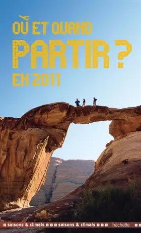 Couverture du produit · Où et quand partir en 2011? Saisons et climats.