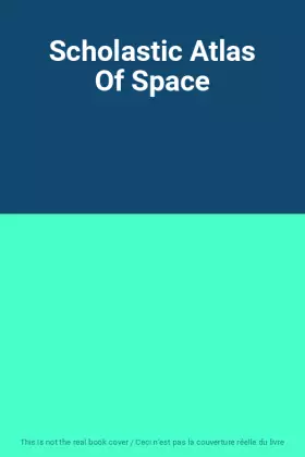 Couverture du produit · Scholastic Atlas Of Space