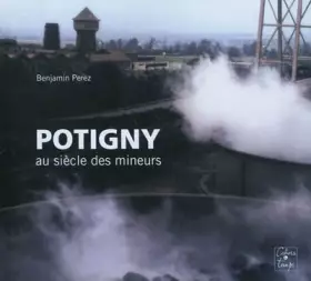 Couverture du produit · Potigny au siècle des mineurs