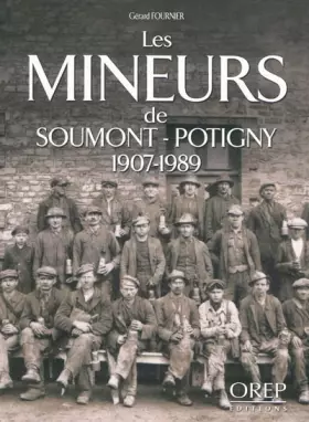 Couverture du produit · Les Mineurs de Soumont-Potigny 1907-1989