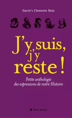 Couverture du produit · J'y suis, j'y reste !: Petite anthologie des expressions de notre Histoire