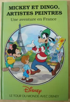 Couverture du produit · Le Tour du monde avec Disney - Mickey et Dingo artistes peintres - Une aventure en France