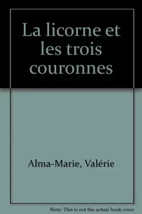 Couverture du produit · La licorne et les trois couronnes