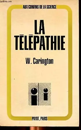 Couverture du produit · La télépathie. Faits - Théorie - Implications. Traduction de Maurice Planiol. Editions Payot. Aux confins de la science. 1971.