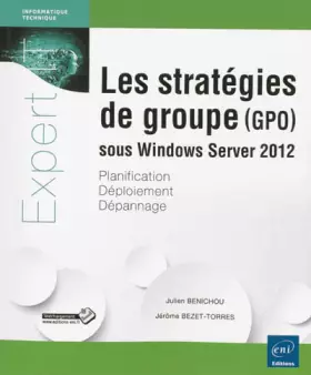 Couverture du produit · Les stratégies de groupe (GPO) sous Windows Server 2012 - Planification, déploiement, dépannage