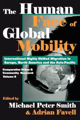 Couverture du produit · The Human Face of Global Mobility: International Highly Skilled Migration in Europe, North America and the Asia-Pacific: Compar