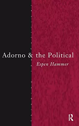 Couverture du produit · Adorno and the Political (Thinking the Political)