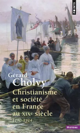 Couverture du produit · Christianisme et société en France au XIXe siècle, 1790-1914