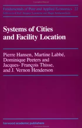 Couverture du produit · Systems of Cities and Facility Location (Fundamentals of Pure and Applied Economics, Vol 22, Regional and Urban Economics Secti