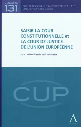 Couverture du produit · SAISIR LA COUR CONSTITUTIONNELLE ET LA COUR DE JUSTICE DE L'UNION EUROPÉENNE: SOUS LA DIRECTION DE PAUL MARTENS