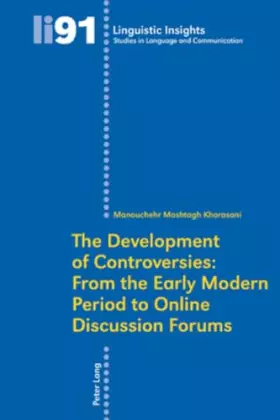 Couverture du produit · The Development of Controversies: From the Early Modern Period to Online Discussion Forums: Dissertationsschrift (Linguistic In
