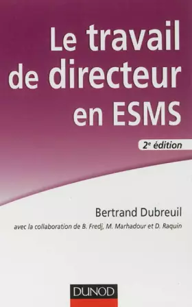 Couverture du produit · Le travail de directeur en ESMS - 2e éd.