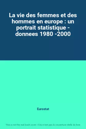 Couverture du produit · La vie des femmes et des hommes en europe : un portrait statistique - donnees 1980 -2000