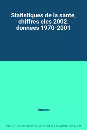 Couverture du produit · Statistiques de la sante, chiffres cles 2002. donnees 1970-2001