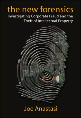 Couverture du produit · The New Forensics: Investigating Corporate Fraud and the Theft of Intellectual Property