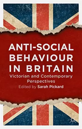 Couverture du produit · Anti-Social Behaviour in Britain: Victorian and Contemporary Perspectives