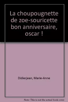 Couverture du produit · Histoires pour les tout-petits, Tome 19 : La choupougnette de Zoé-souricette. [Bon anniversaire, Oscar !]