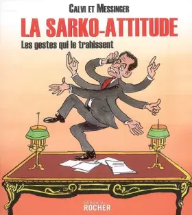 Couverture du produit · La Sarko-attitude : Les gestes qui le trahissent