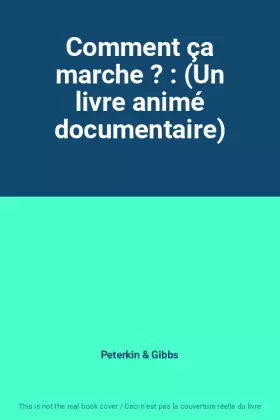 Couverture du produit · Comment ça marche ? : (Un livre animé documentaire)