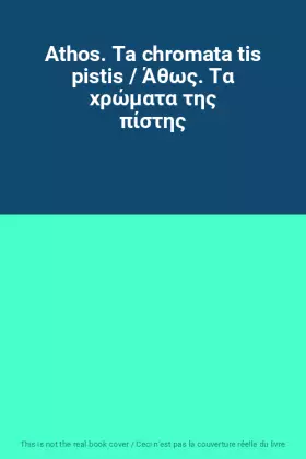 Couverture du produit · Athos. Ta chromata tis pistis / Άθως. Τα χρώματα της πίστης