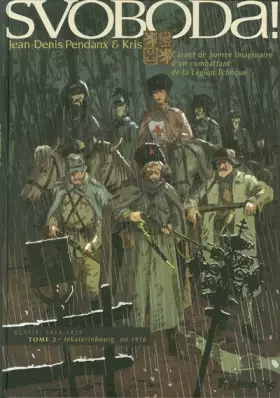 Couverture du produit · Svoboda ! (Tome 2-Lekaterinbourg, été 1918): Carnet de guerre imaginaire d'un combattant de la Légion Tchèque