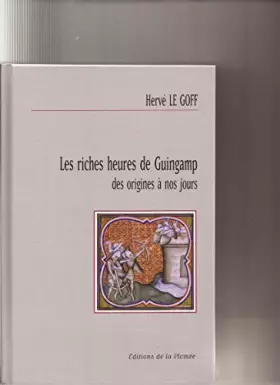 Couverture du produit · Les riches heures de Guingamp: Des origines à nos jours