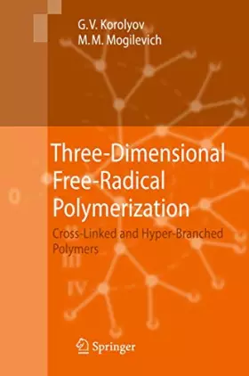 Couverture du produit · Three-Dimensional Free-Radical Polymerization: Cross-Linked and Hyper-Branched Polymers