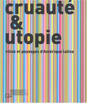 Couverture du produit · Cruauté & utopie : Villes et paysages d'Amérique latine
