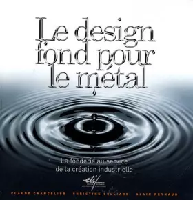 Couverture du produit · Le design fond pour le métal: La fonderie au service de la création industrielle