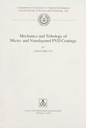 Couverture du produit · Mechanics and Tribology of Micro- And Nanolayered Pvd Coatings (Comprehensive Summaries of Uppsala Dissertations)