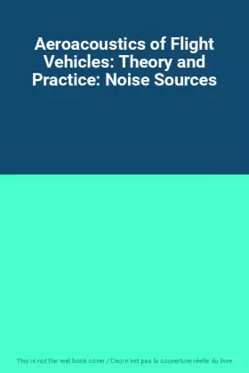 Couverture du produit · Aeroacoustics of Flight Vehicles: Theory and Practice: Noise Sources