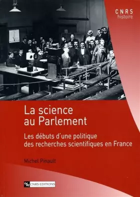 Couverture du produit · La science au Parlement : Les débuts d'une politique des recherches scientifiques en France