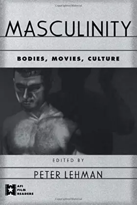 Couverture du produit · Masculinity: Bodies, Movies, Culture (AFI Film Readers)