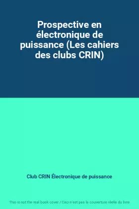 Couverture du produit · Prospective en électronique de puissance (Les cahiers des clubs CRIN)