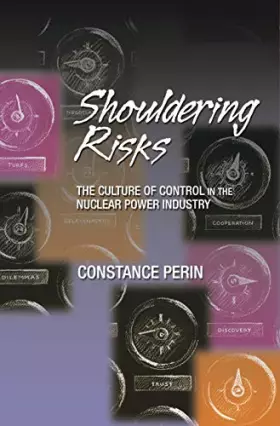 Couverture du produit · Shouldering Risks: The Culture of Control in the Nuclear Power Industry