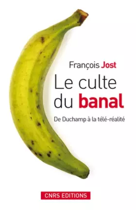 Couverture du produit · Le Culte du banal. De Duchamp à la télé-réalité