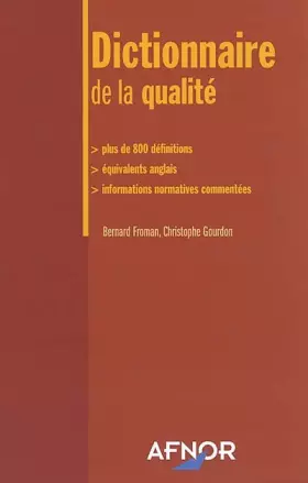 Couverture du produit · Dictionnaire de la qualité : Plus de 800 définitions - Équivalents anglais - Informations normatives commentées
