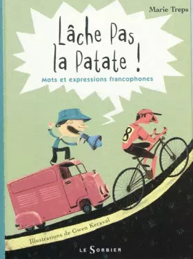 Couverture du produit · Lâche pas la patate !. Mots et expressions francophones