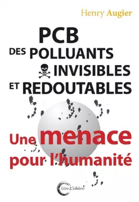 Couverture du produit · PCB, des polluants invisibles et redoutables: Une menace pour l'humanité