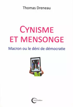 Couverture du produit · Cynisme et mensonge: Macron ou le déni de démocratie