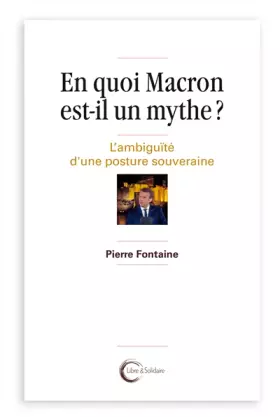 Couverture du produit · En quoi Macron est-il un mythe ?: L'ambiguïté d'une posture souveraine