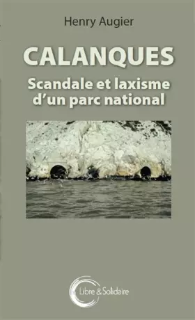 Couverture du produit · Calanques : scandale et laxisme d'un parc national