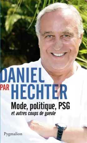 Couverture du produit · Daniel par Hechter : Mode, politique, PSG et autres coups de gueule