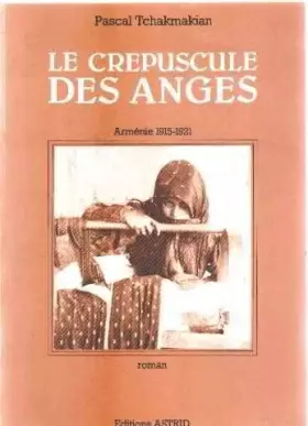 Couverture du produit · Arménie : 1915-1921 (Le Crépuscule des anges)