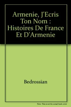 Couverture du produit · Arménie, j'écris ton nom : Histoires de France et d'Arménie