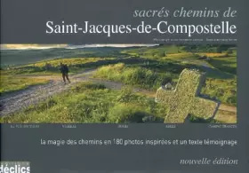 Couverture du produit · Sacrés chemins de Saint-Jacques de Compostelle: Le Puy-en-Velay, Vézelay, Tours, Arles, Camino Frances