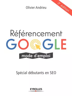 Couverture du produit · Référencement Google mode d'emploi: Spécial débutants en SEO