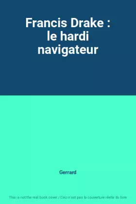 Couverture du produit · Francis Drake : le hardi navigateur