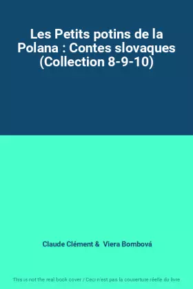 Couverture du produit · Les Petits potins de la Polana : Contes slovaques (Collection 8-9-10)